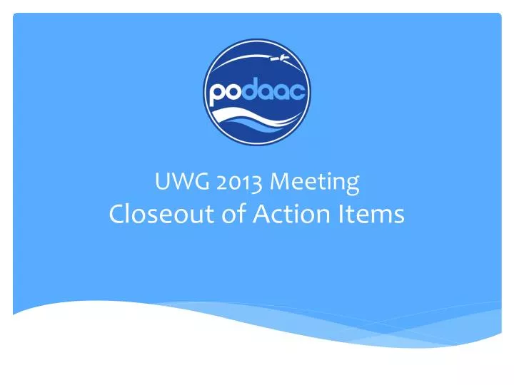uwg 2013 meeting closeout of action items