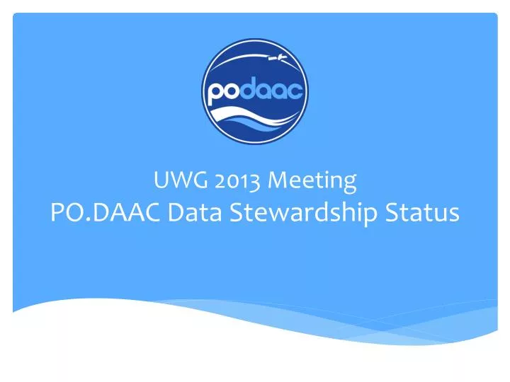 uwg 2013 meeting po daac data stewardship status