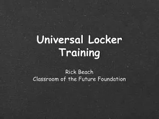Universal Locker Training