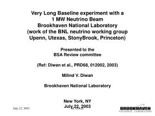 Very Long Baseline experiment with a 1 MW Neutrino Beam Brookhaven National Laboratory