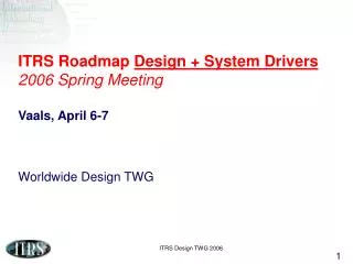 ITRS Roadmap Design + System Drivers 2006 Spring Meeting Vaals, April 6-7 Worldwide Design TWG