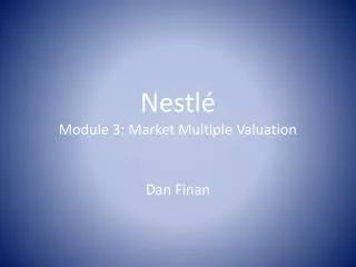 Nestl é Module 3: Market Multiple Valuation