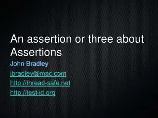 An assertion or three about Assertions