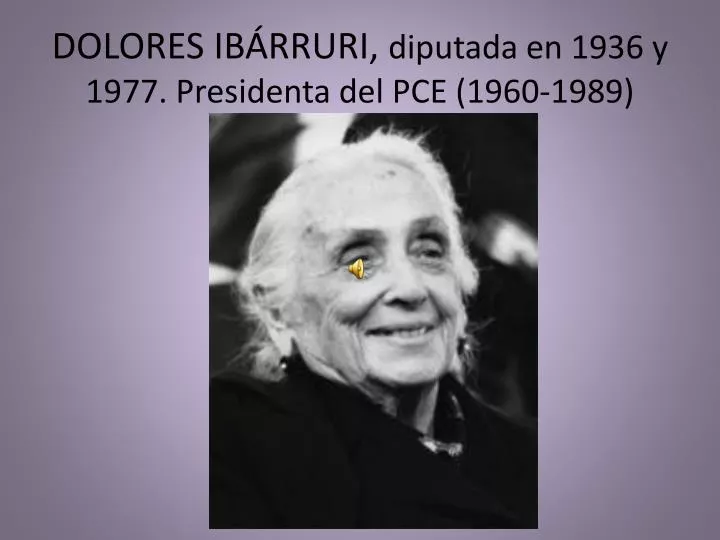 dolores ib rruri diputada en 1936 y 1977 presidenta del pce 1960 1989