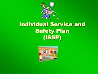 Individual Service and Safety Plan (ISSP)