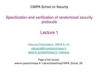 CIMPA School on Security Specification and verification of randomized security protocols Lecture 1