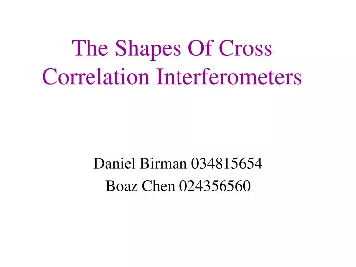 the shapes of cross correlation interferometers