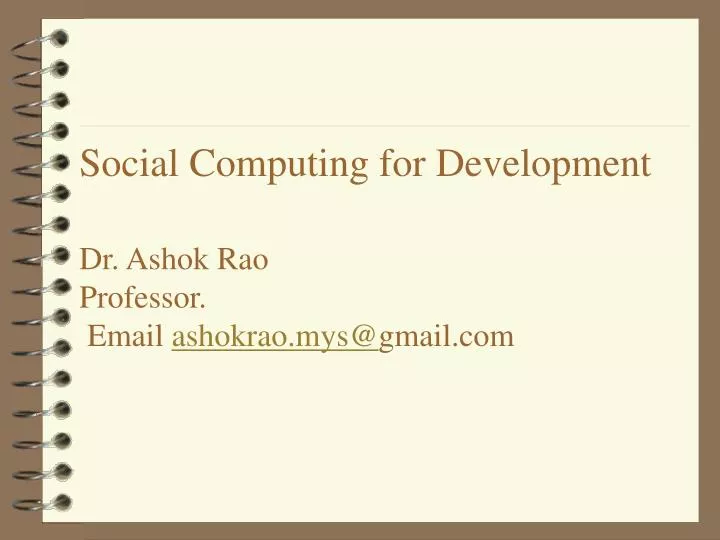 social computing for development dr ashok rao professor email ashokrao mys@ gmail com