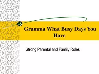 Gramma What Busy Days You Have