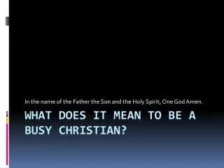 What does it mean to be a busy Christian?