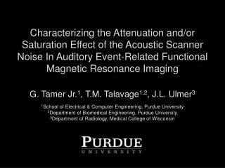 G. Tamer Jr. 1 , T.M. Talavage 1,2 , J.L. Ulmer 3