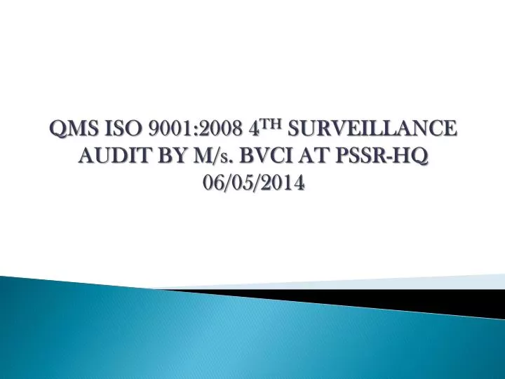 qms iso 9001 2008 4 th surveillance audit by m s bvci at pssr hq 06 05 2014