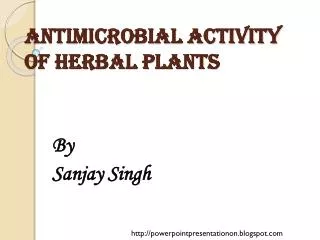 Antimicrobial Activity of Herbal Plants