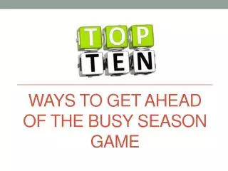 Ways to get ahead of the busy season game