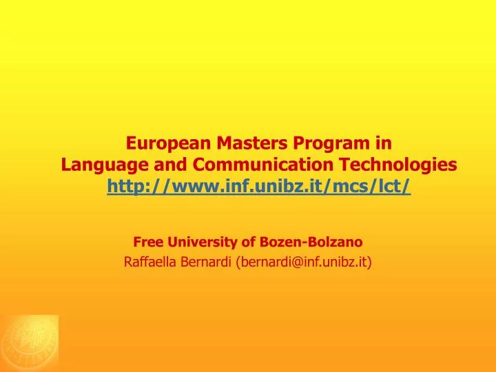 european masters program in language and communication technologies http www inf unibz it mcs lct