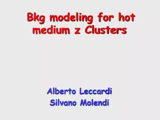 Bkg modeling for hot medium z Clusters