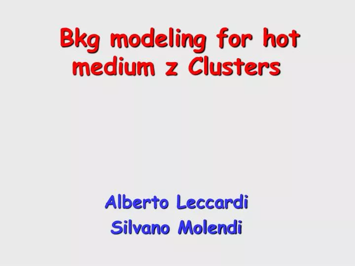 bkg modeling for hot medium z clusters