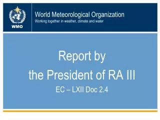 World Meteorological Organization Working together in weather, climate and water