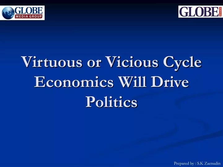 virtuous or vicious cycle economics will drive politics