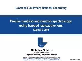 Precise neutrino and neutron spectroscopy using trapped radioactive ions August 8, 2009