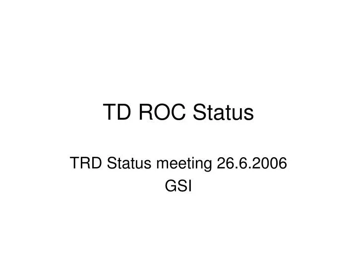 td roc status