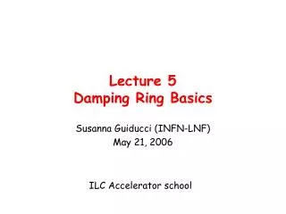 Lecture 5 Damping Ring Basics