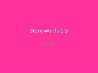Story words 1-5
