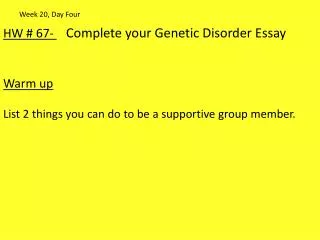 HW # 67- Complete your Genetic Disorder Essay Warm up