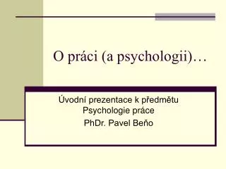 O práci (a psychologii)…