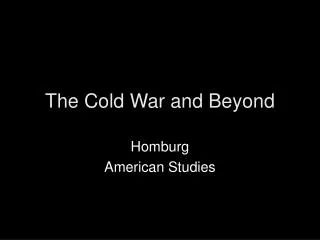 The Cold War and Beyond