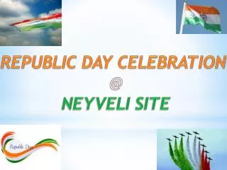REPUBLIC DAY CELEBRATION @ NEYVELI SITE