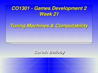 CO1301 - Games Development 2 Week 21 Turing Machines &amp; Computability