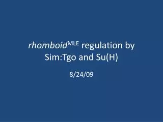 rhomboid MLE regulation by Sim:Tgo and Su(H)