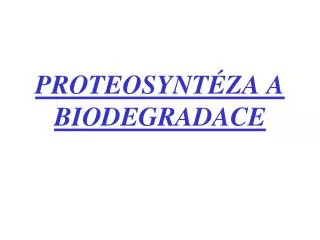 proteosynt za a biodegradace