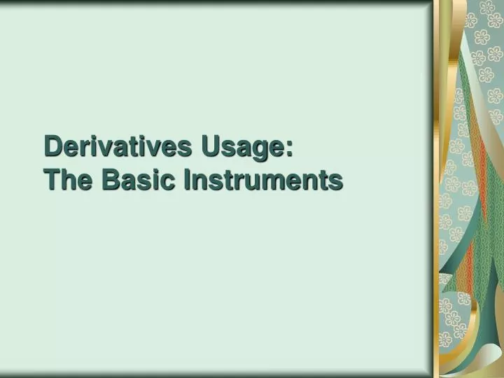 derivatives usage the basic instruments