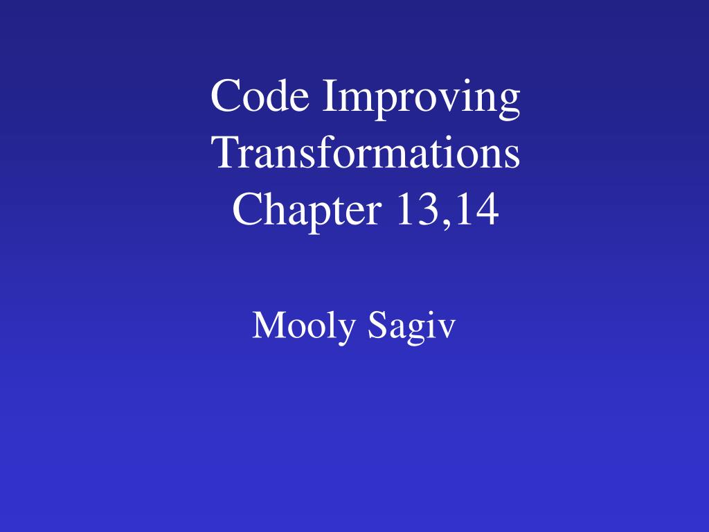 PPT - Code Improving Transformations Chapter 13,14 PowerPoint ...
