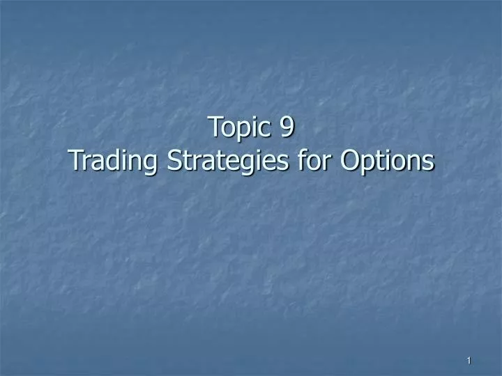 topic 9 trading strategies for options