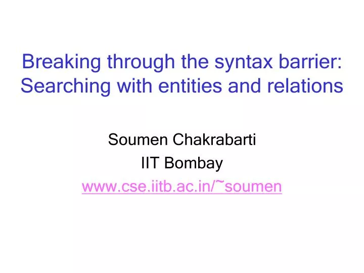 breaking through the syntax barrier searching with entities and relations