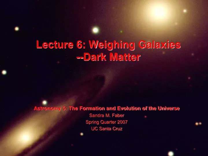 lecture 6 weighing galaxies dark matter
