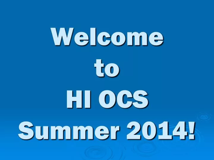 welcome to hi ocs summer 2014