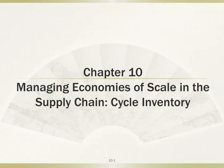 chapter 10 managing economies of scale in the supply chain cycle inventory