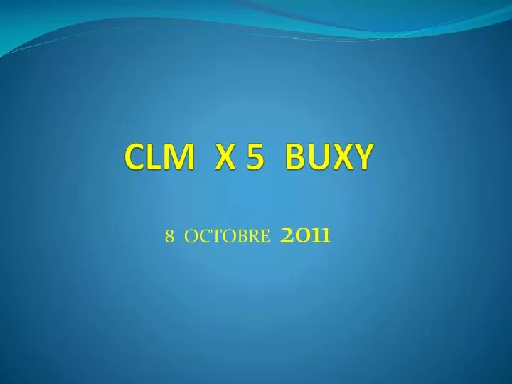 clm x 5 buxy