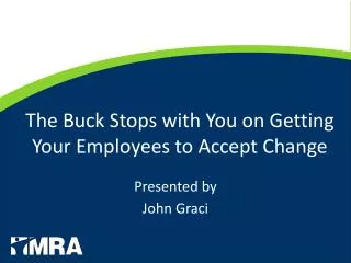 The Buck Stops with You on Getting Your Employees to Accept Change