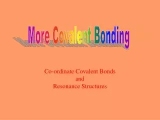 Co-ordinate Covalent Bonds and Resonance Structures