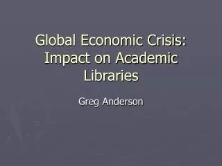 Global Economic Crisis: Impact on Academic Libraries