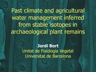 Jordi Bort Unitat de Fisiologia Vegetal Universitat de Barcelona