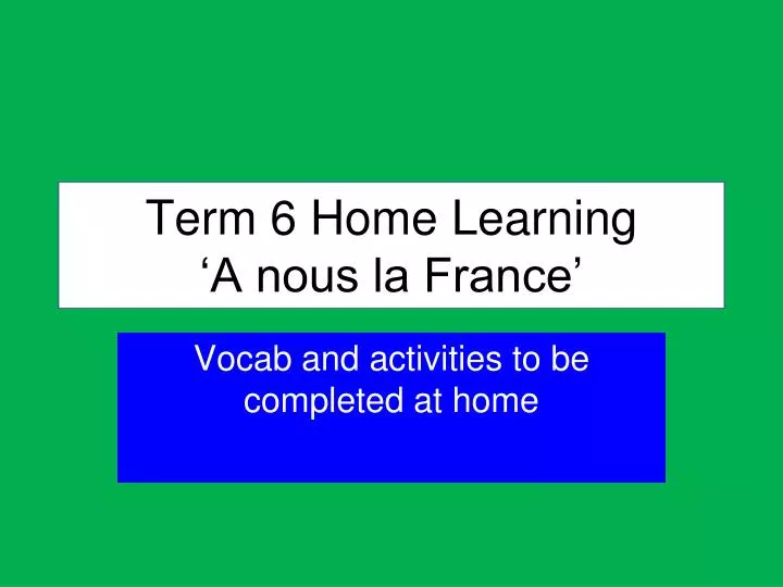 term 6 home learning a nous la france