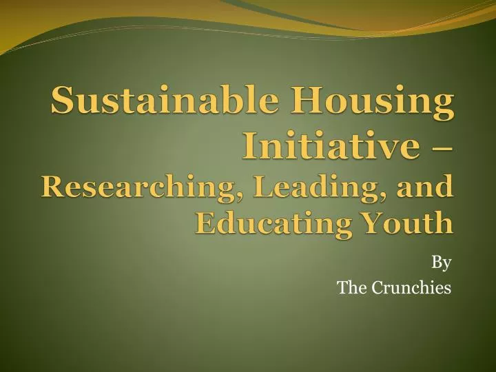 sustainable housing initiative researching leading and educating youth
