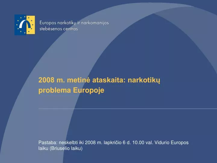 2008 m metin ataskaita narkotik problema europoje