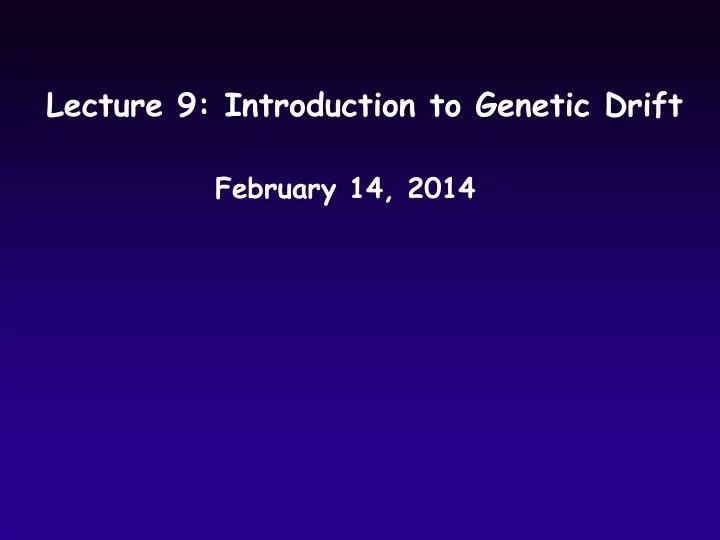 lecture 9 introduction to genetic drift